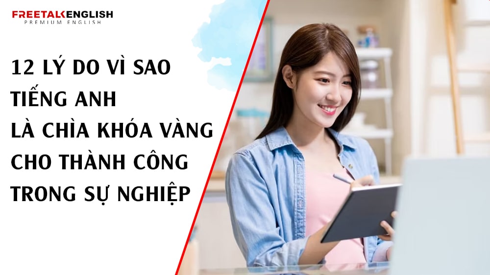 12 Lý Do Vì Sao Tiếng Anh Là Chìa Khóa Vàng Cho Thành Công Trong Sự Nghiệp