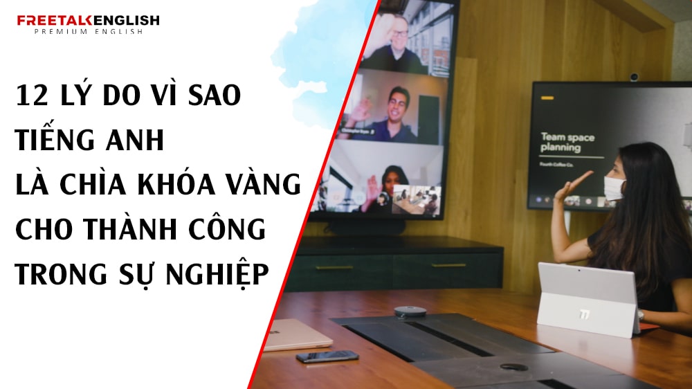 12 Lý Do Vì Sao Tiếng Anh Là Chìa Khóa Vàng Cho Thành Công Trong Sự Nghiệp