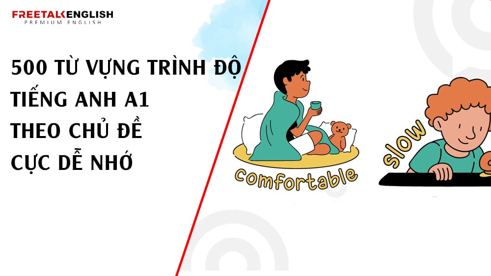 500 từ vựng trình độ tiếng Anh A1 theo chủ đề cực dễ nhớ