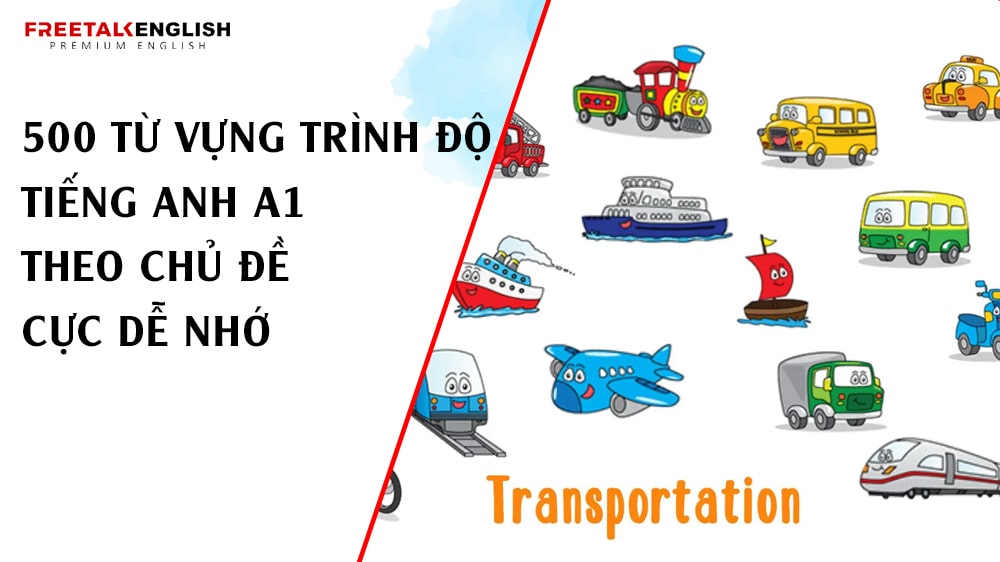 500 từ vựng trình độ tiếng Anh A1 theo chủ đề cực dễ nhớ