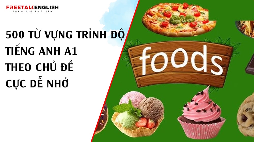 500 từ vựng trình độ tiếng Anh A1 theo chủ đề cực dễ nhớ