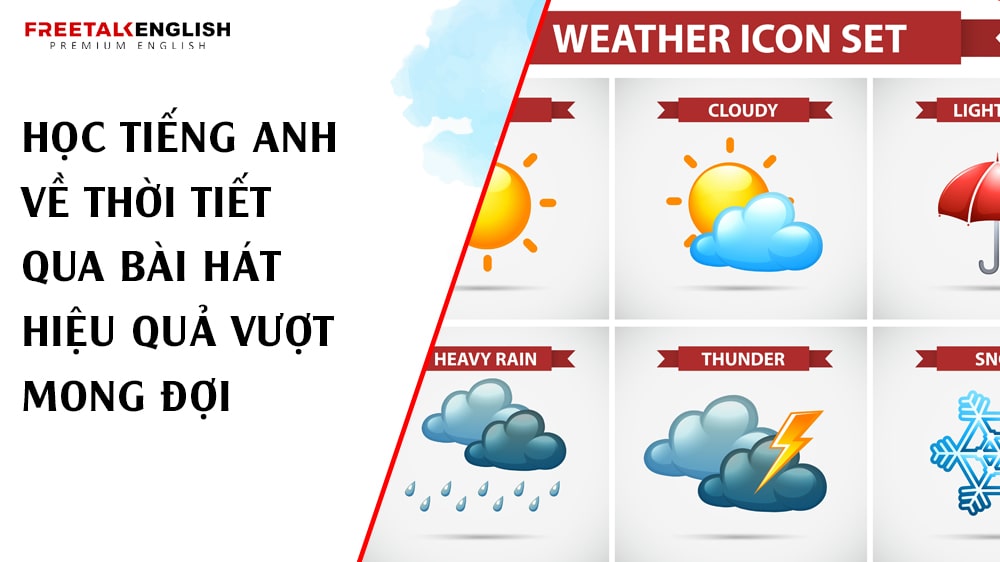 Học Tiếng Anh Về Thời Tiết Qua Bài Hát Hiệu Quả Vượt Mong Đợi