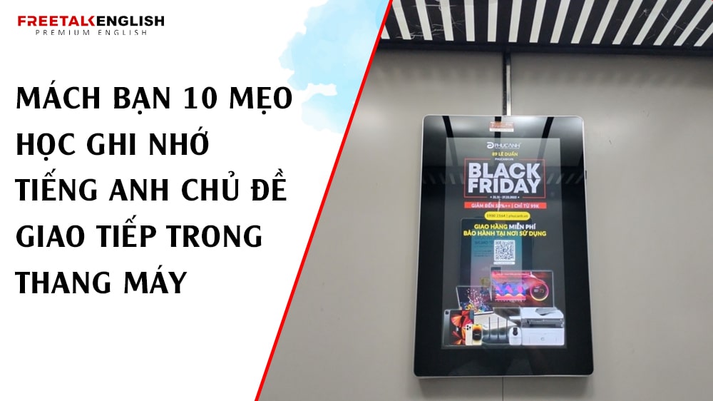 Mách bạn 10 mẹo học ghi nhớ tiếng Anh chủ đề giao tiếp trong thang máy