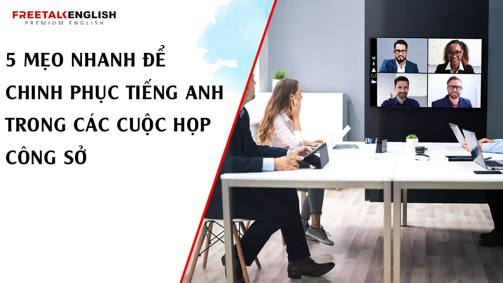 5 Mẹo Nhanh Để Chinh Phục Tiếng Anh Trong Các Cuộc Họp Công Sở