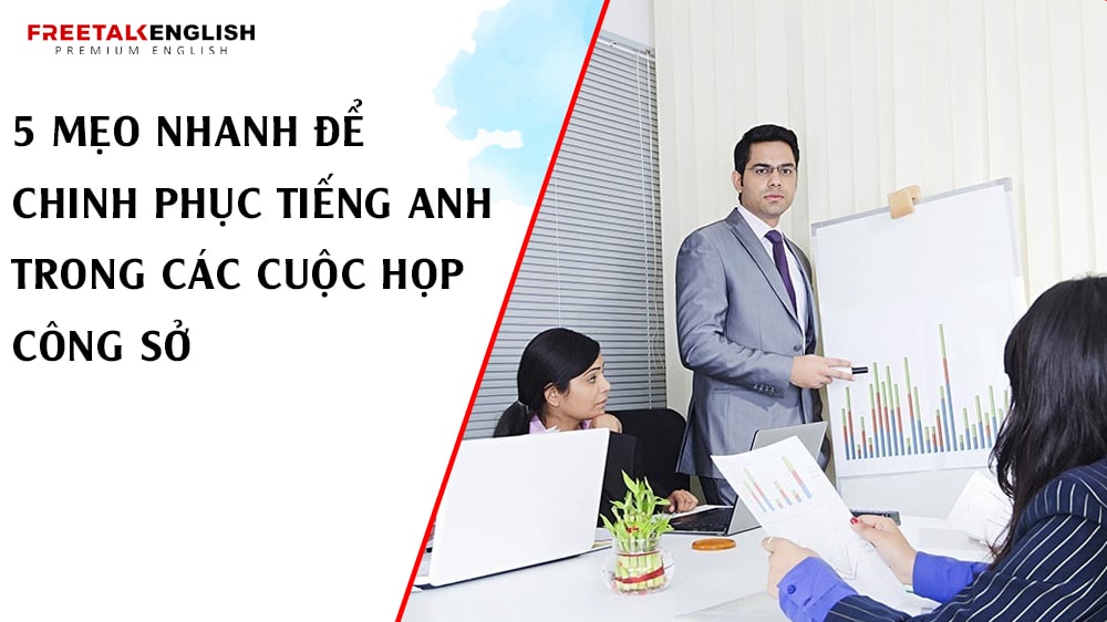 5 Mẹo Nhanh Để Chinh Phục Tiếng Anh Trong Các Cuộc Họp Công Sở