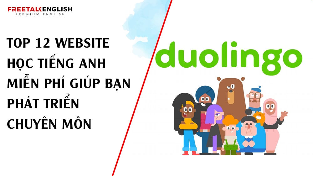 Top 12 Website học Tiếng Anh Miễn Phí Giúp Bạn Phát Triển Chuyên Môn