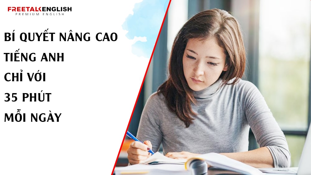 Bí Quyết Nâng Cao Tiếng Anh Chỉ Với 35 Phút Mỗi Ngày