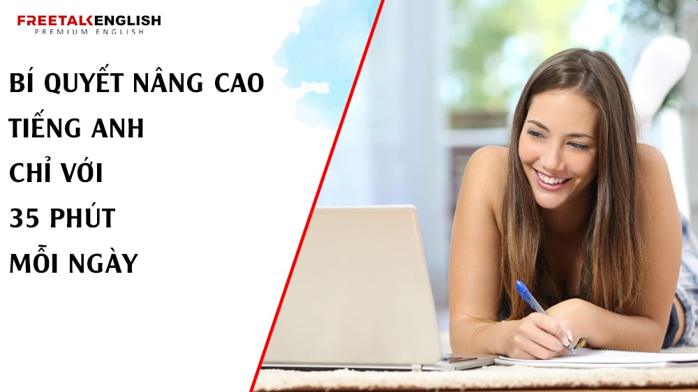 Bí Quyết Nâng Cao Tiếng Anh Chỉ Với 35 Phút Mỗi Ngày