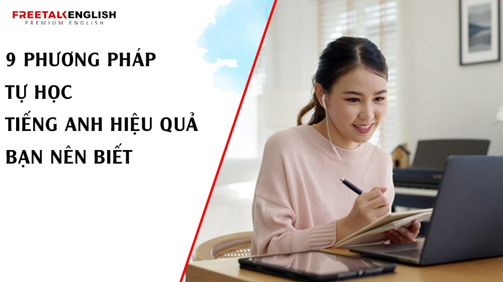 9 Phương Pháp Tự Học Tiếng Anh Hiệu Quả Bạn Nên Biết