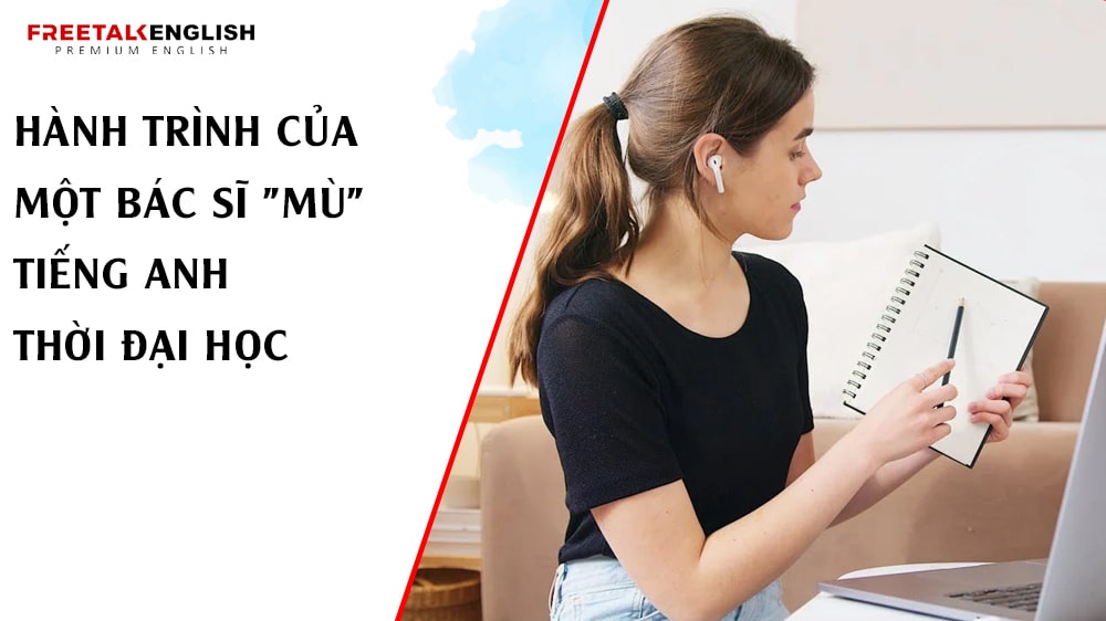 Hành Trình Của Một Bác Sĩ "Mù" Tiếng Anh Thời Đại Học