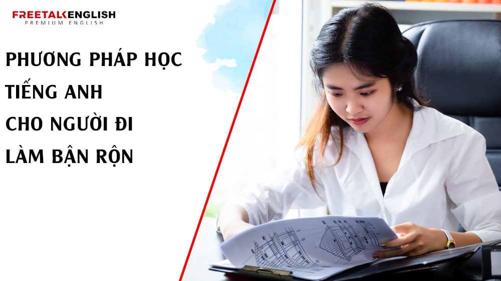 Phương pháp học tiếng Anh cho người đi làm bận rộn