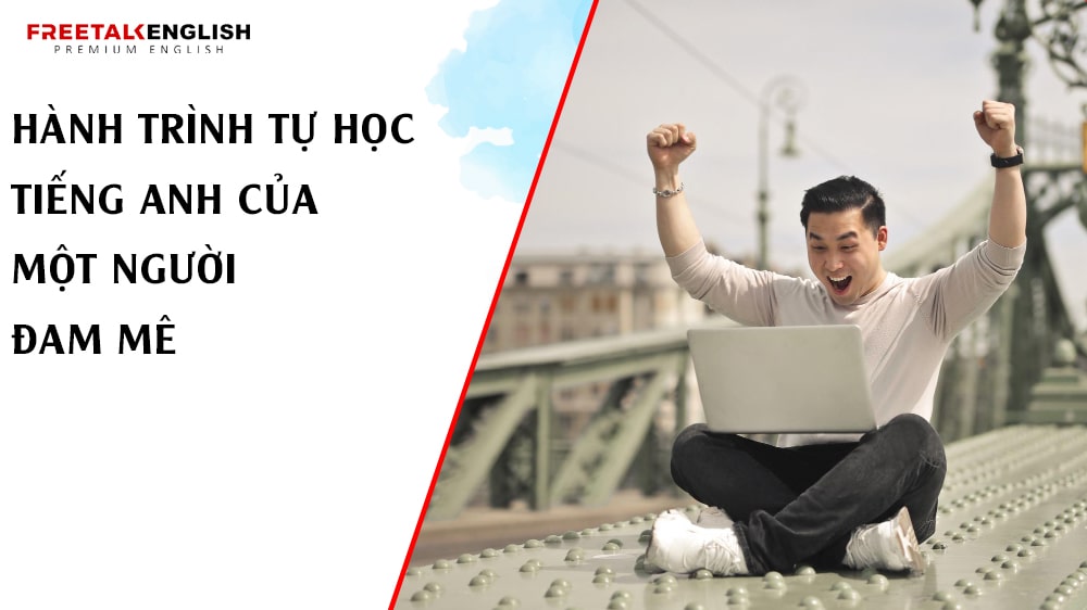 Hành Trình Tự Học Tiếng Anh Của Một Người Đam Mê